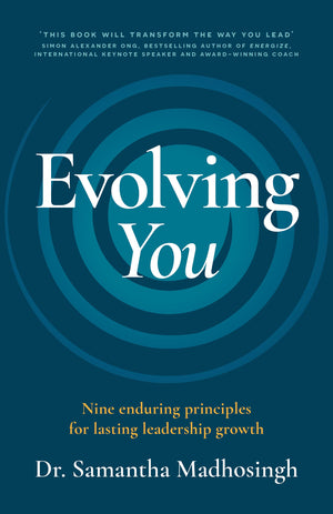 Evolving You: Nine enduring principles for lasting leadership growth,New