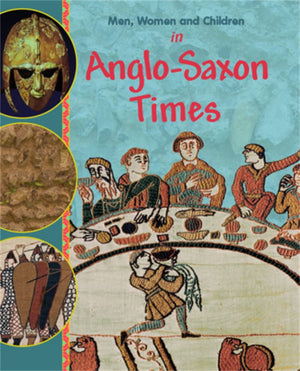 Men, Women and Children: In Anglo Saxon Times,Used