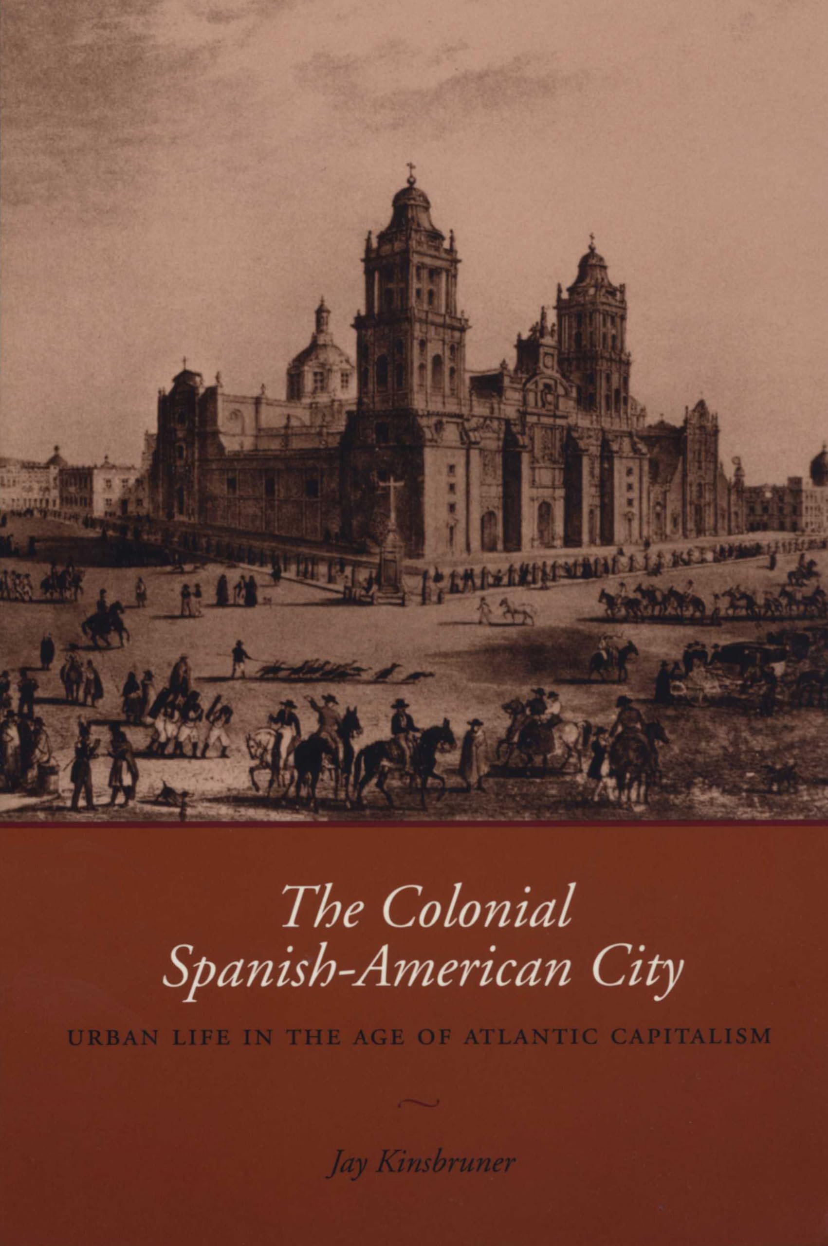 The Colonial SpanishAmerican City: Urban Life in the Age of Atlantic Capitalism,Used