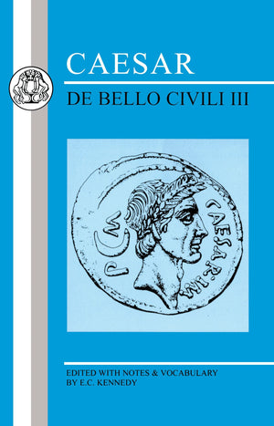 Caesar: De Bello Civili III (Latin Texts),New