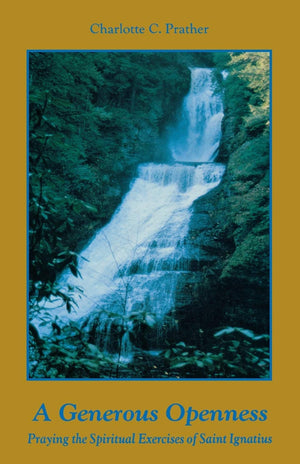 A Generous Openness:: Praying the Spiritual Exercises of Saint Ignatius.,Used