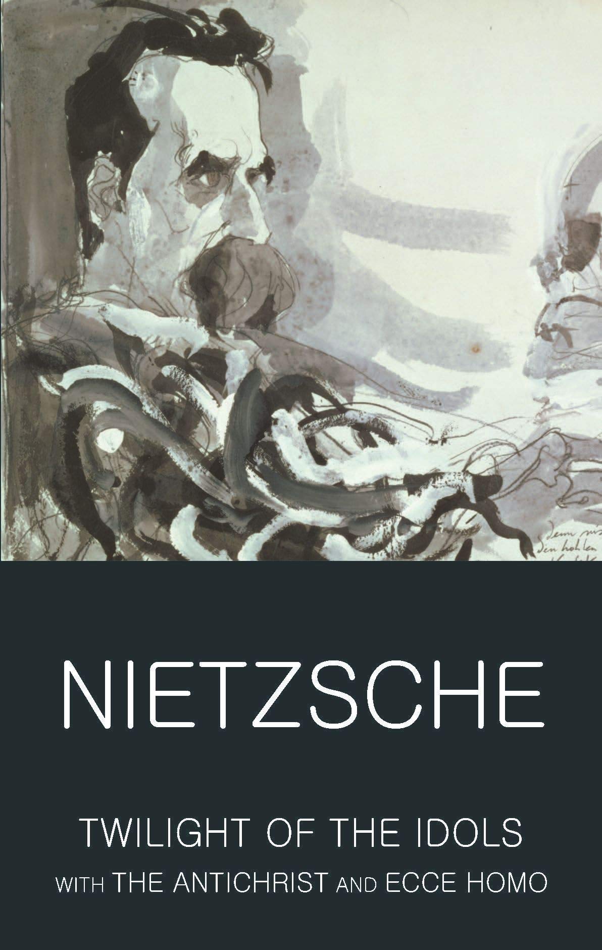 Twilight Of The Idols With The Antichrist And Ecce Homo (Wordsworth Classics Of World Literature),Used