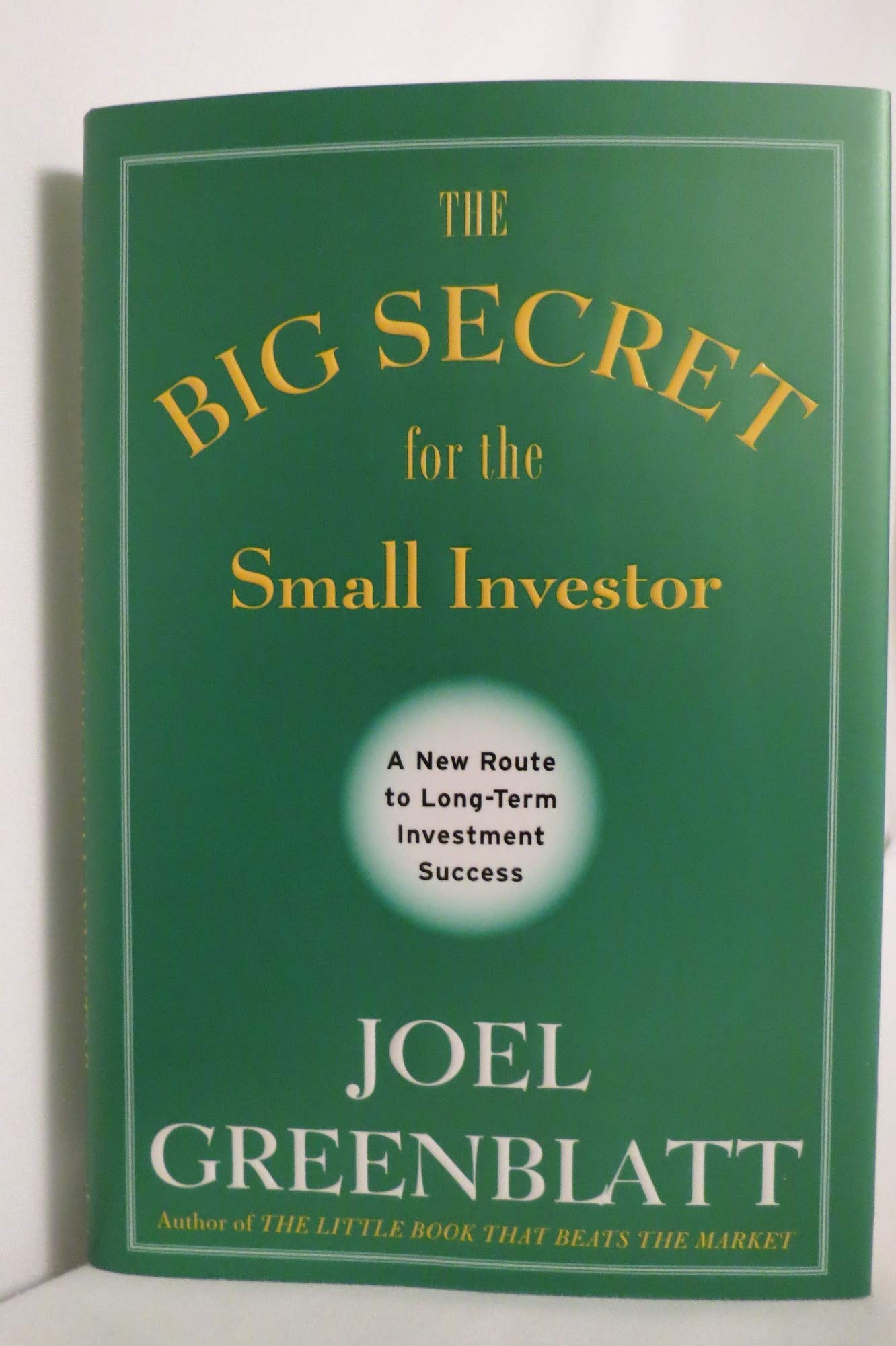 The Big Secret For The Small Investor: A New Route To Longterm Investment Success,New