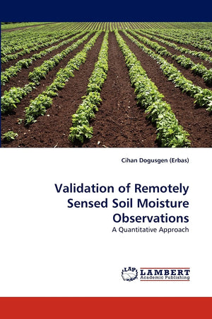 Validation of Remotely Sensed Soil Moisture Observations: A Quantitative Approach,Used