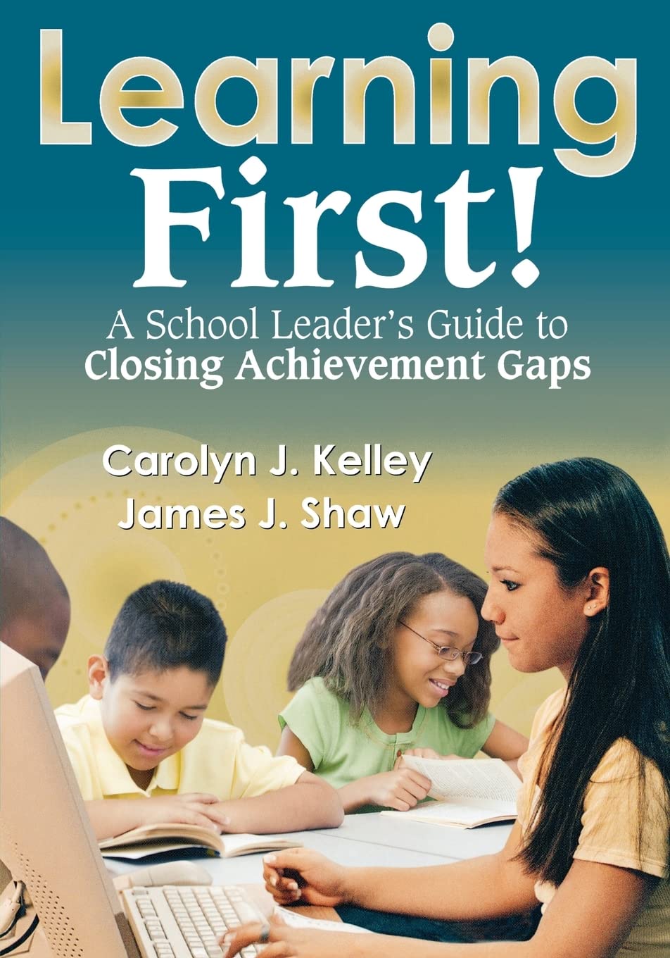 Learning First!: A School Leader's Guide to Closing Achievement Gaps,Used