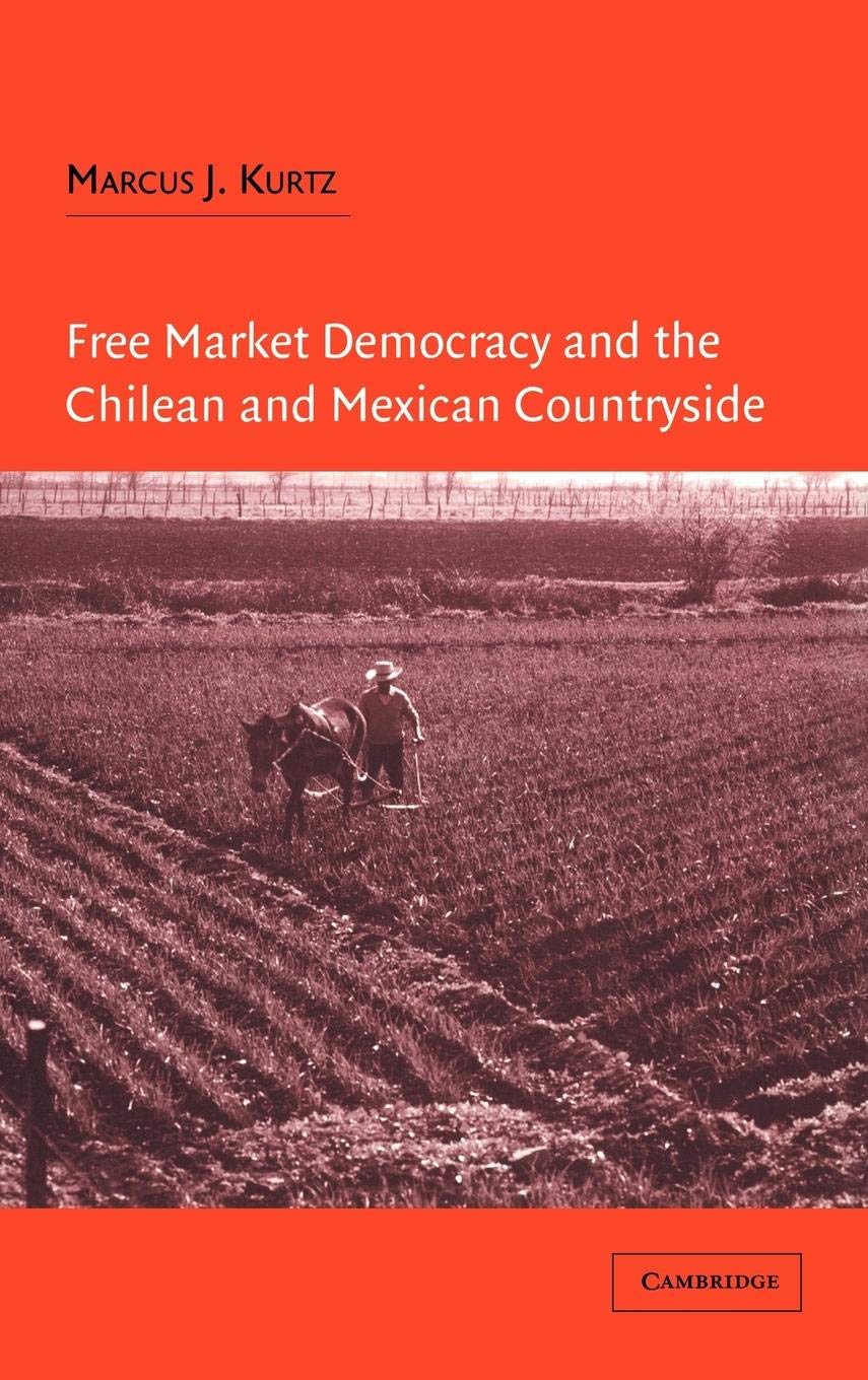 Free Market Democracy and the Chilean and Mexican Countryside,Used