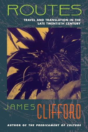 Routes: Travel And Translation In The Late Twentieth Century,Used