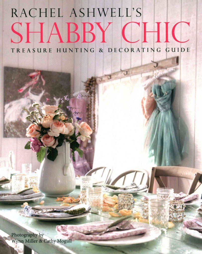 Rachel Ashwell's Shabby Chic Treasure Hunting and Decorating Guide - Harper Paperbacks