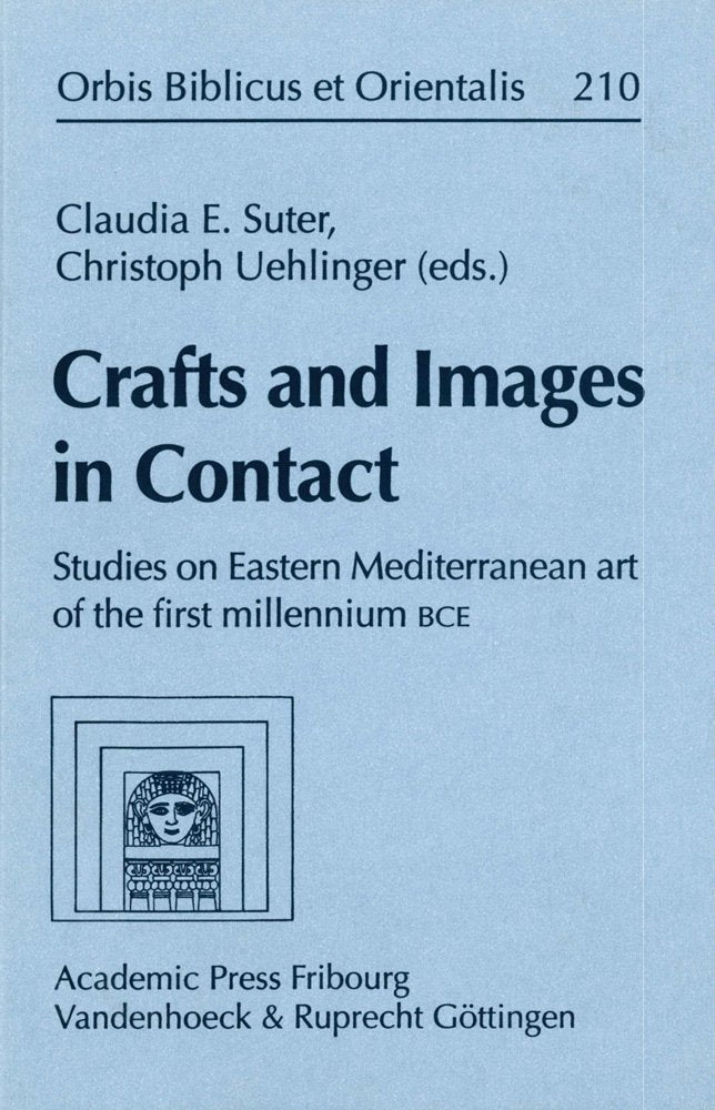 Crafts and Images in Contact: Studies in Eastern Mediterranean art of the first millennium BCE (Orbis Biblicus et Orientalis) (A,Used