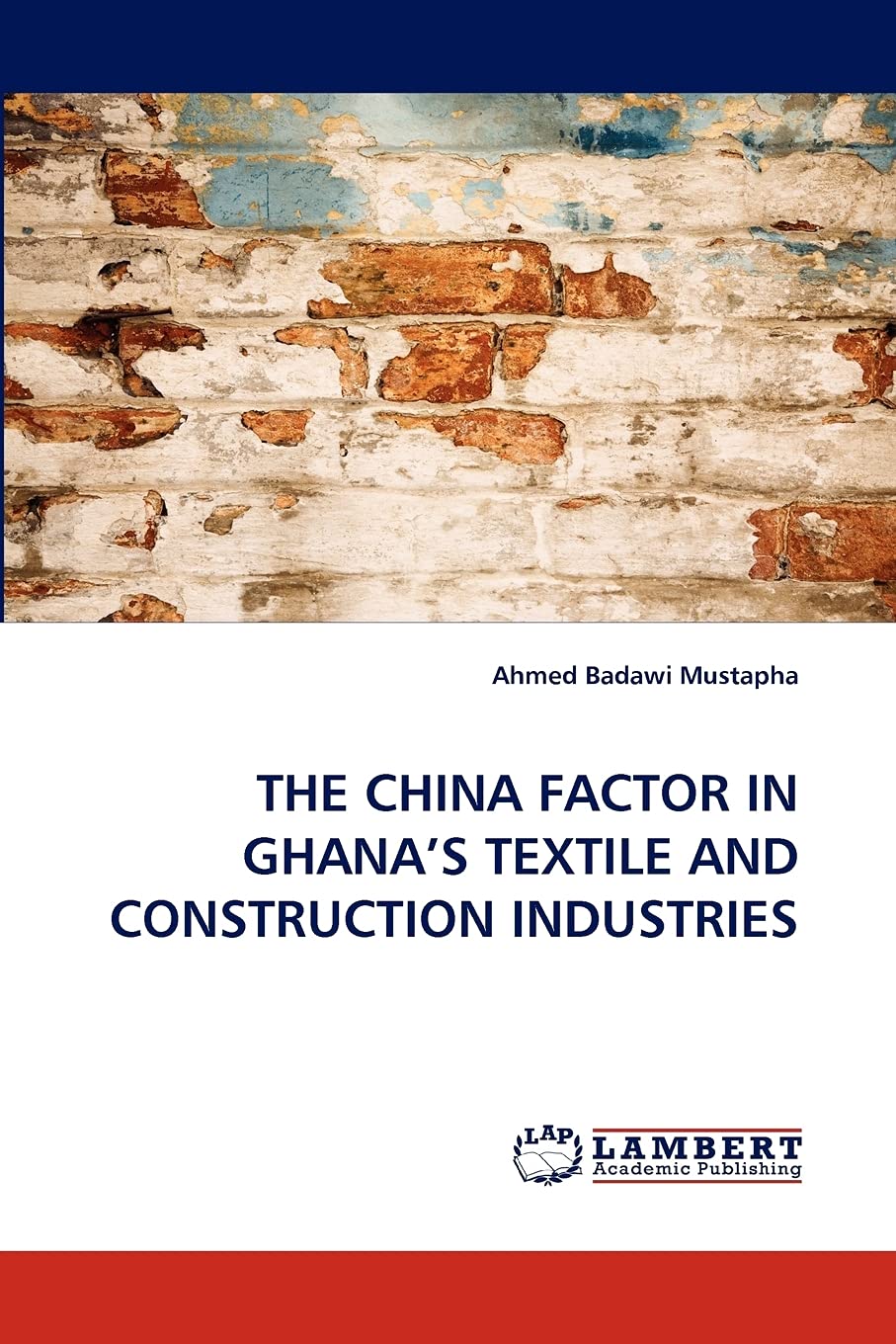 THE CHINA FACTOR IN GHANA'S TEXTILE AND CONSTRUCTION INDUSTRIES,Used