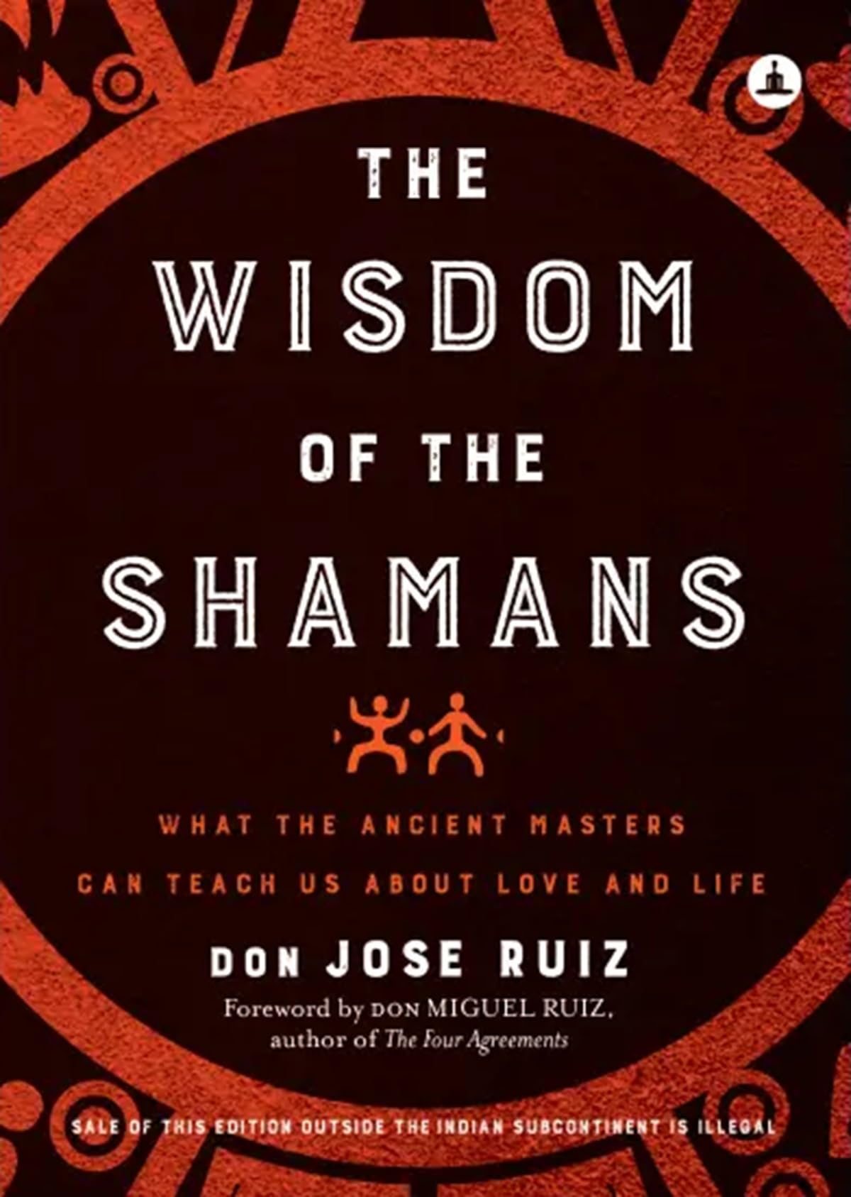 The Wisdom Of Shamans: What The Ancient Masters Can Teach Us About Love And Life (English)