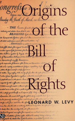 Origins of the Bill of Rights (Yale Contemporary Law Series),New