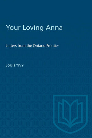 Your Loving Anna: Letters from the Ontario Frontier (Heritage),Used