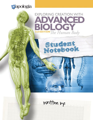 Exploring Creation with Advanced Biology 2nd Edition The Human Body, Student Notebook