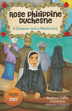 Rose Philippine Duchesne: A Dreamer And A Missionary (Saints And Me!),Used