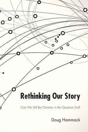 Rethinking Our Story: Can We Be Christian in the Quantum Era?,Used