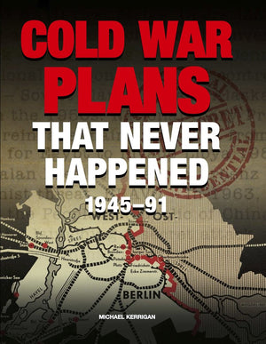 Cold War Plans That Never Happened: 194591,Used