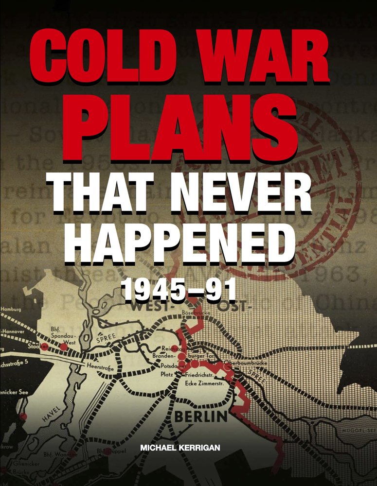 Cold War Plans That Never Happened: 194591,Used