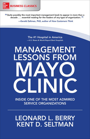 Management Lessons from Mayo Clinic: Inside One of the World's Most Admired Service Organizations (Business Books),New