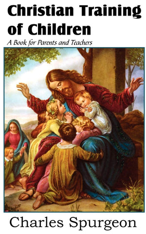 Christian Training Of Children  A Book For Parents And Teachers,Used