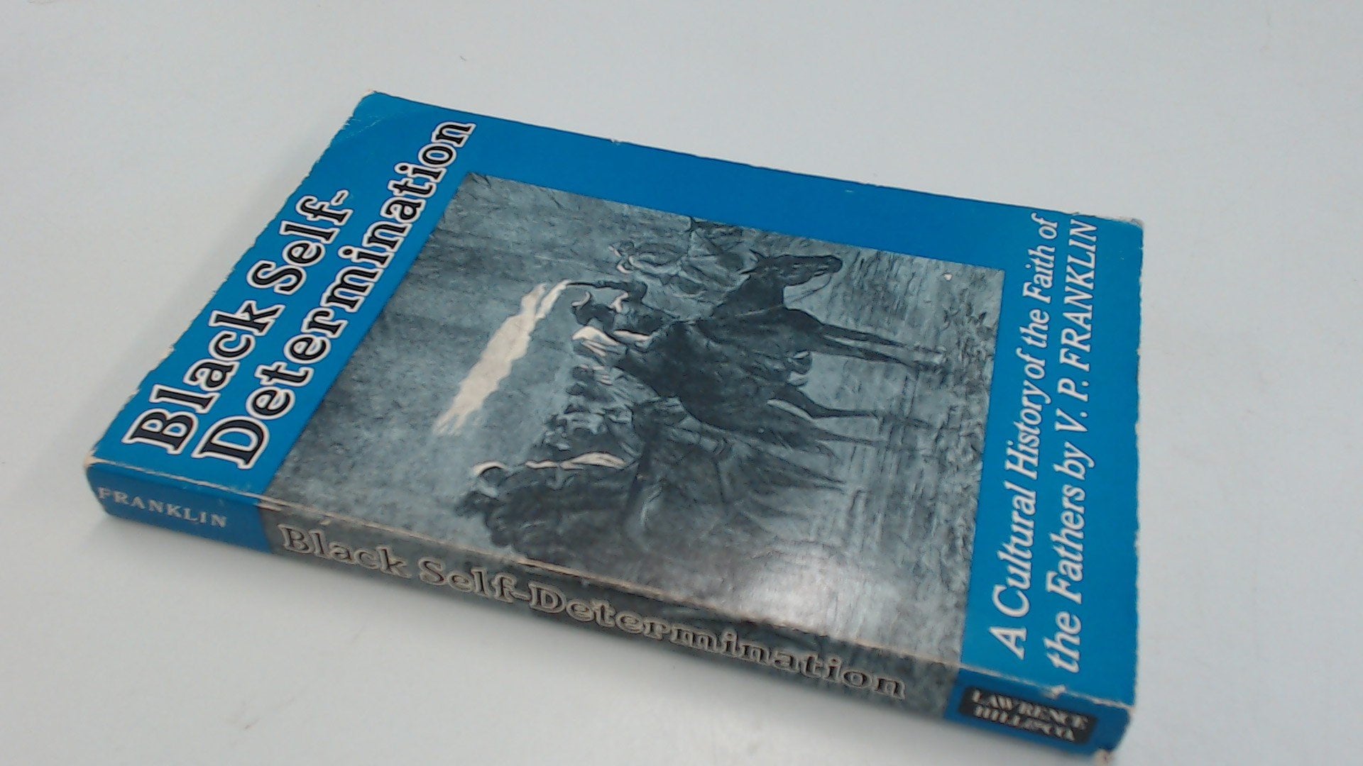 Black Selfdetermination: A Cultural History Of The Faith Of The Fathers-new