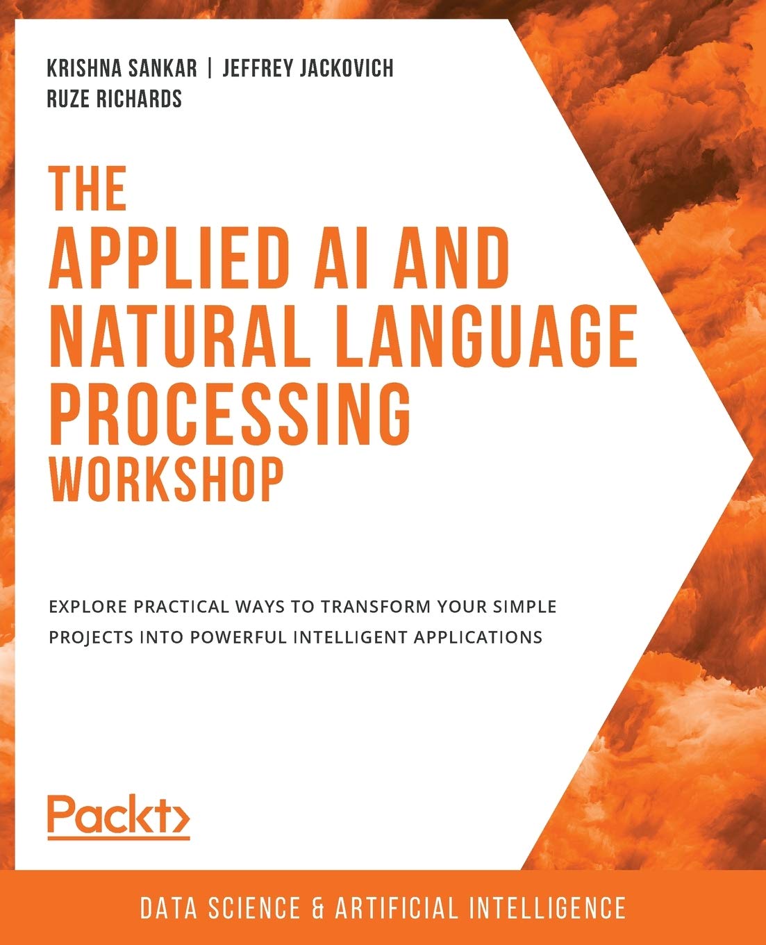 The Applied AI and Natural Language Processing Workshop: Explore practical ways to transform your simple projects into powerful ,Used