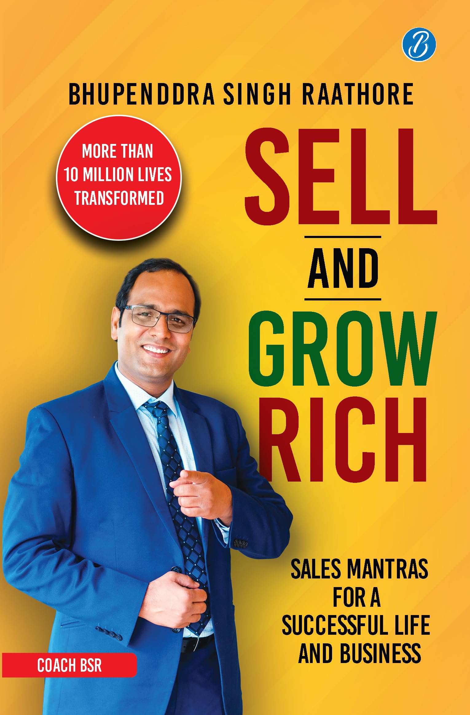 Sell & Grow Rich: Sales Mantras For A Successful Life & Business | Life Lessons To Improve Your Wealth & Career From IndiaS Leading Business Coach