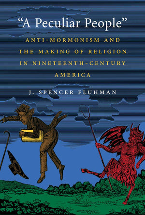 A Peculiar People: Antimormonism And The Making Of Religion In Nineteenthcentury America,Used