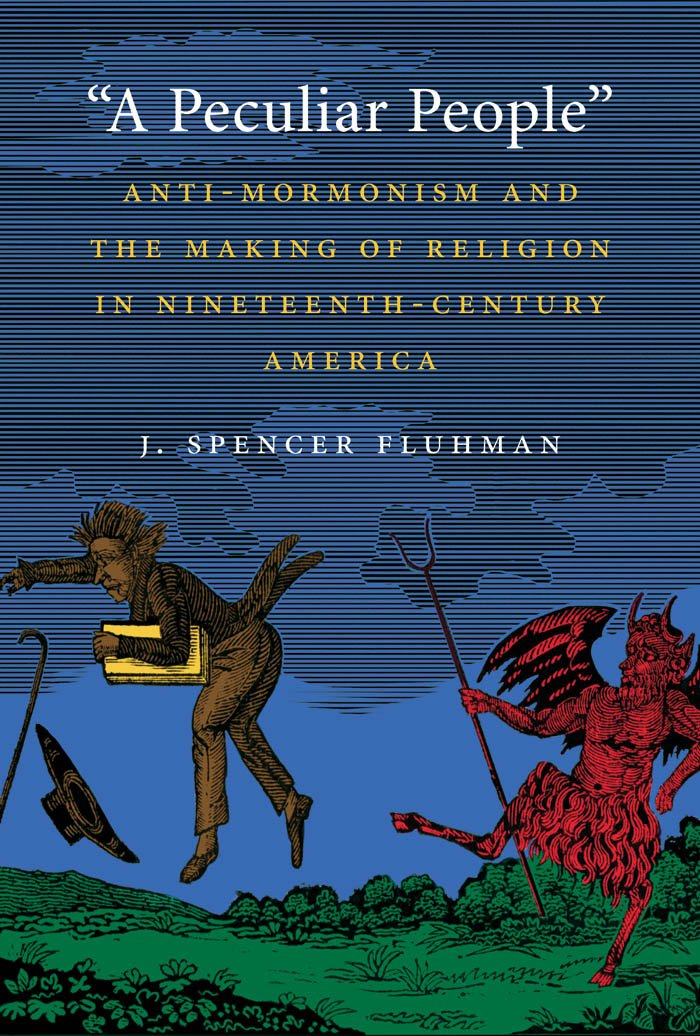 A Peculiar People: Antimormonism And The Making Of Religion In Nineteenthcentury America,Used