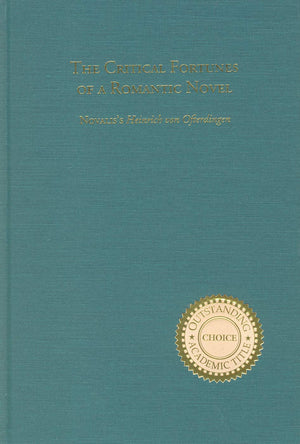 The Critical Fortunes of a Romantic Novel: Novalis's Heinrich von Ofterdingen' (Literary Criticism in Perspective, 23),Used