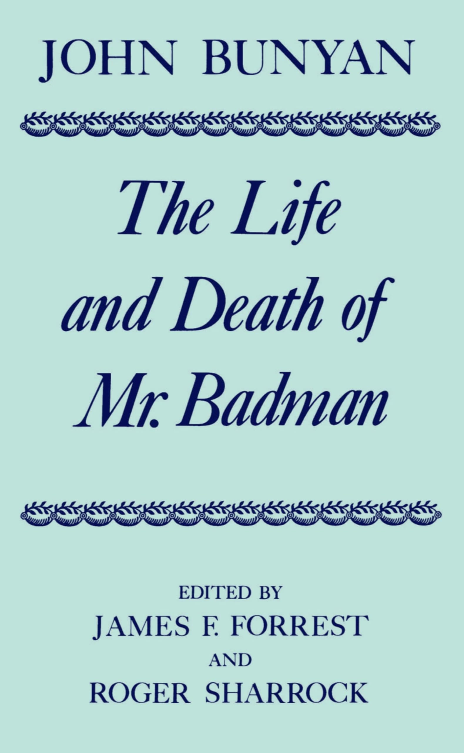 The Life and Death of Mr. Badman: Presented to the World in a Familiar Dialogue between Mr. Wiseman and Mr. Attentive (c OET t O,Used