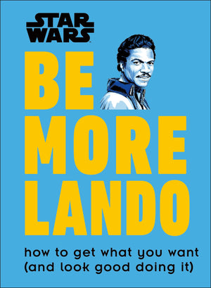 Star Wars Be More Lando: How to Get What You Want (and Look Good Doing It),Used