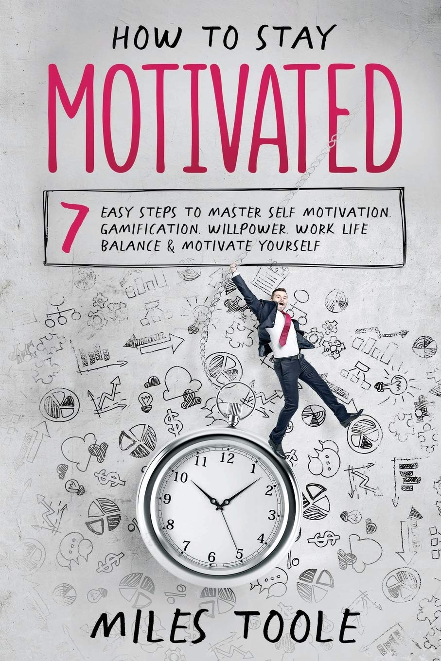 How to Stay Motivated: 7 Easy Steps to Master Self Motivation, Gamification, Willpower, Work Life Balance & Motivate Yourself,Used