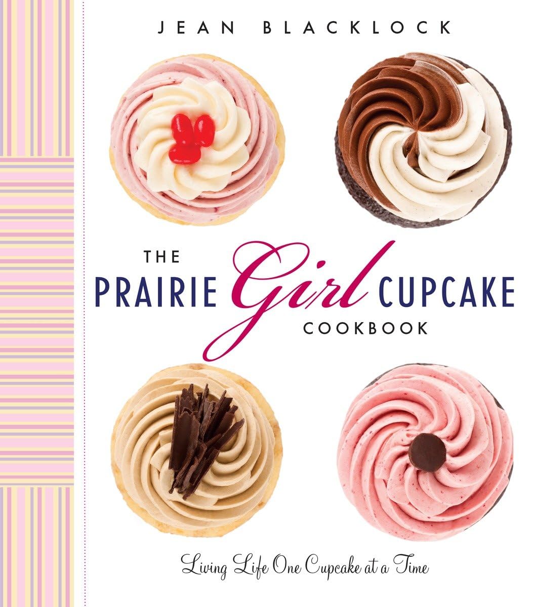 The Prairie Girl Cupcake Cookbook: Living Life One Cupcake At A Time,Used