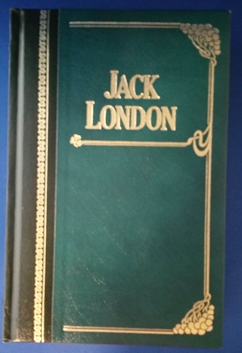 Jack London: Call Of The Wild; The Sea Wolf; White Fang; The Son Of The Wolf; The Iron Heel; The People Of The Abyss