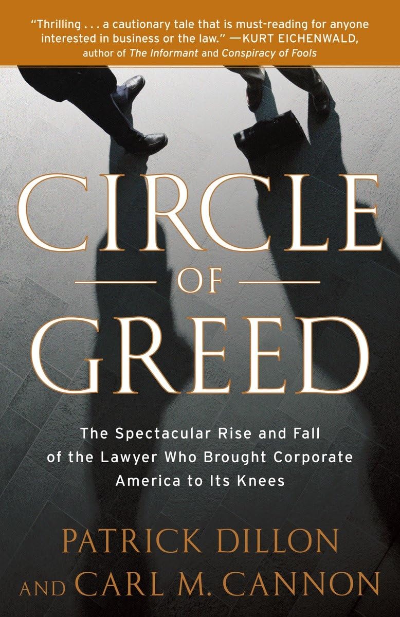 Circle of Greed: The Spectacular Rise and Fall of the Lawyer Who Brought Corporate America to Its Knees,Used