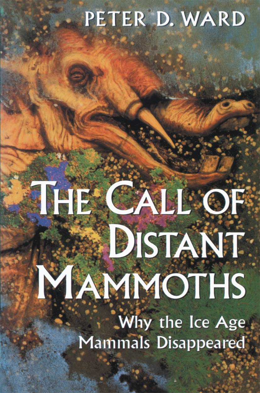 The Call of Distant Mammoths: Why the Ice Age Mammals Disappeared,New