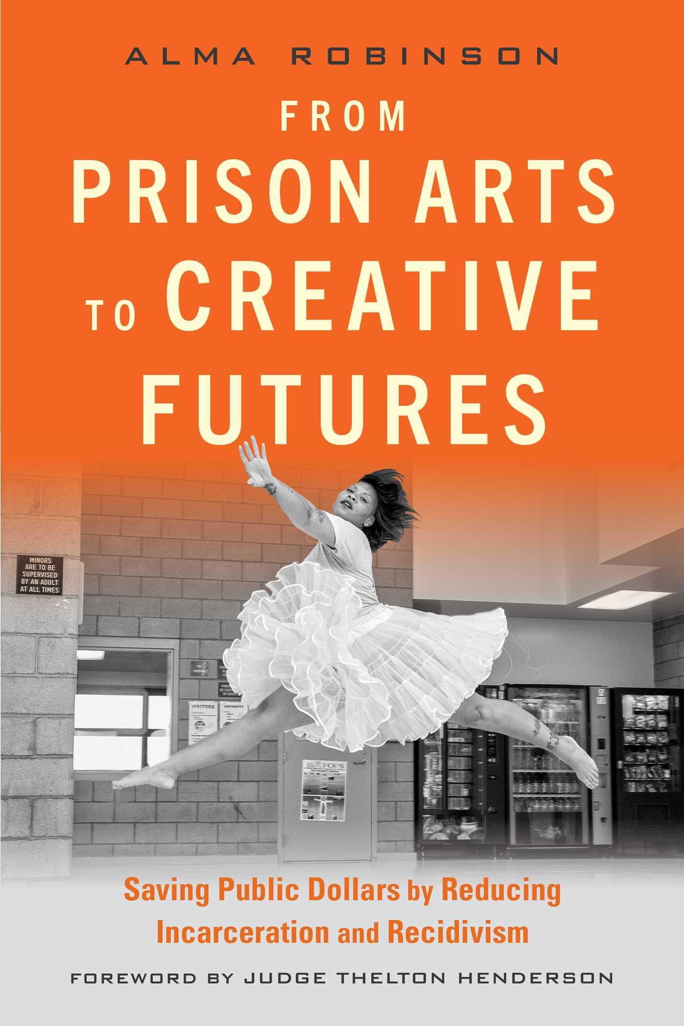 From Prison Arts To Creative Futures: Saving Public Dollars By Reducing Incarceration And Recidivism