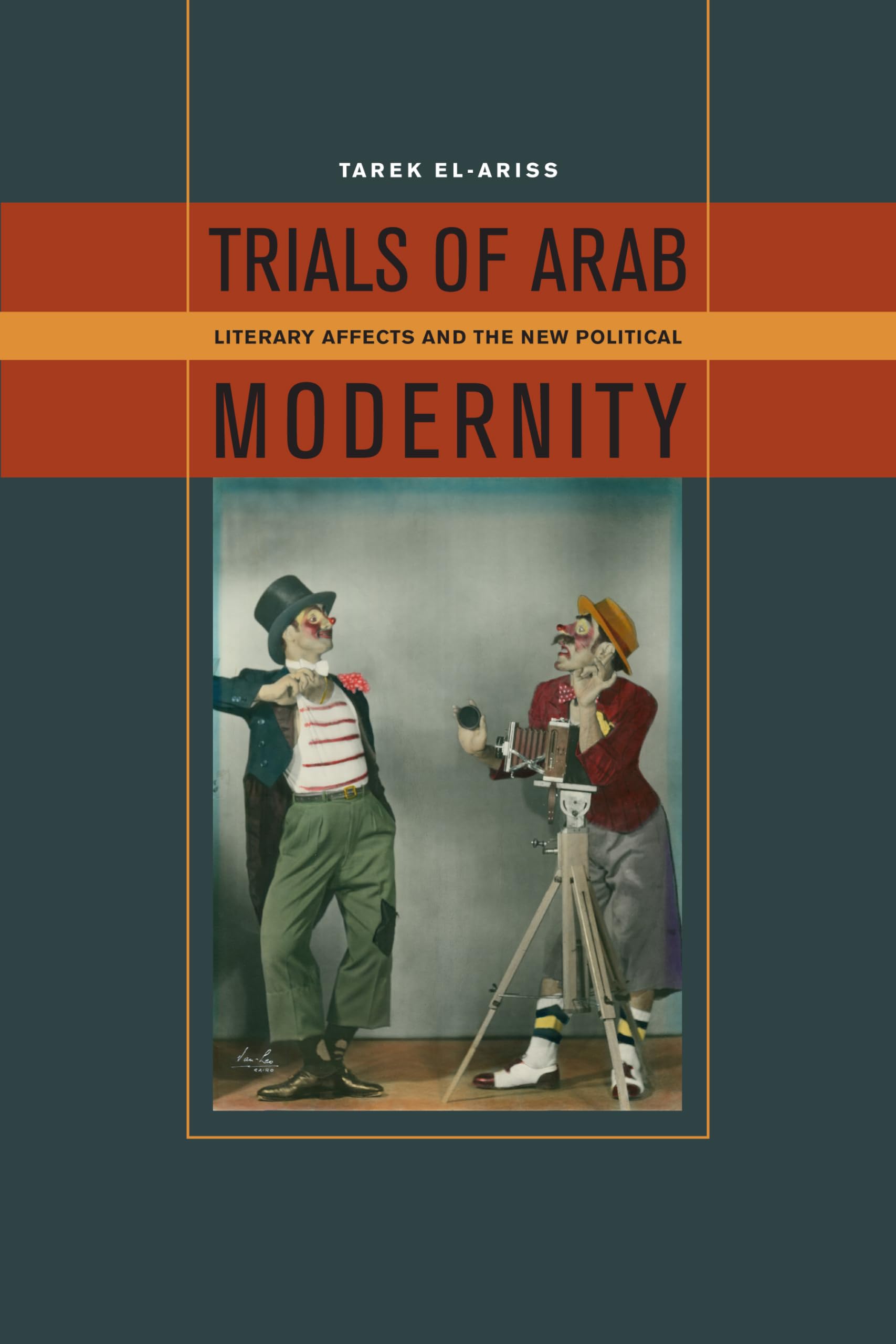 Trials of Arab Modernity: Literary Affects and the New Political,Used
