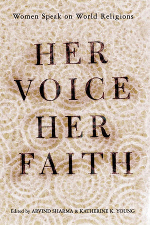 Her Voice, Her Faith: Women Speak On World Religions,New
