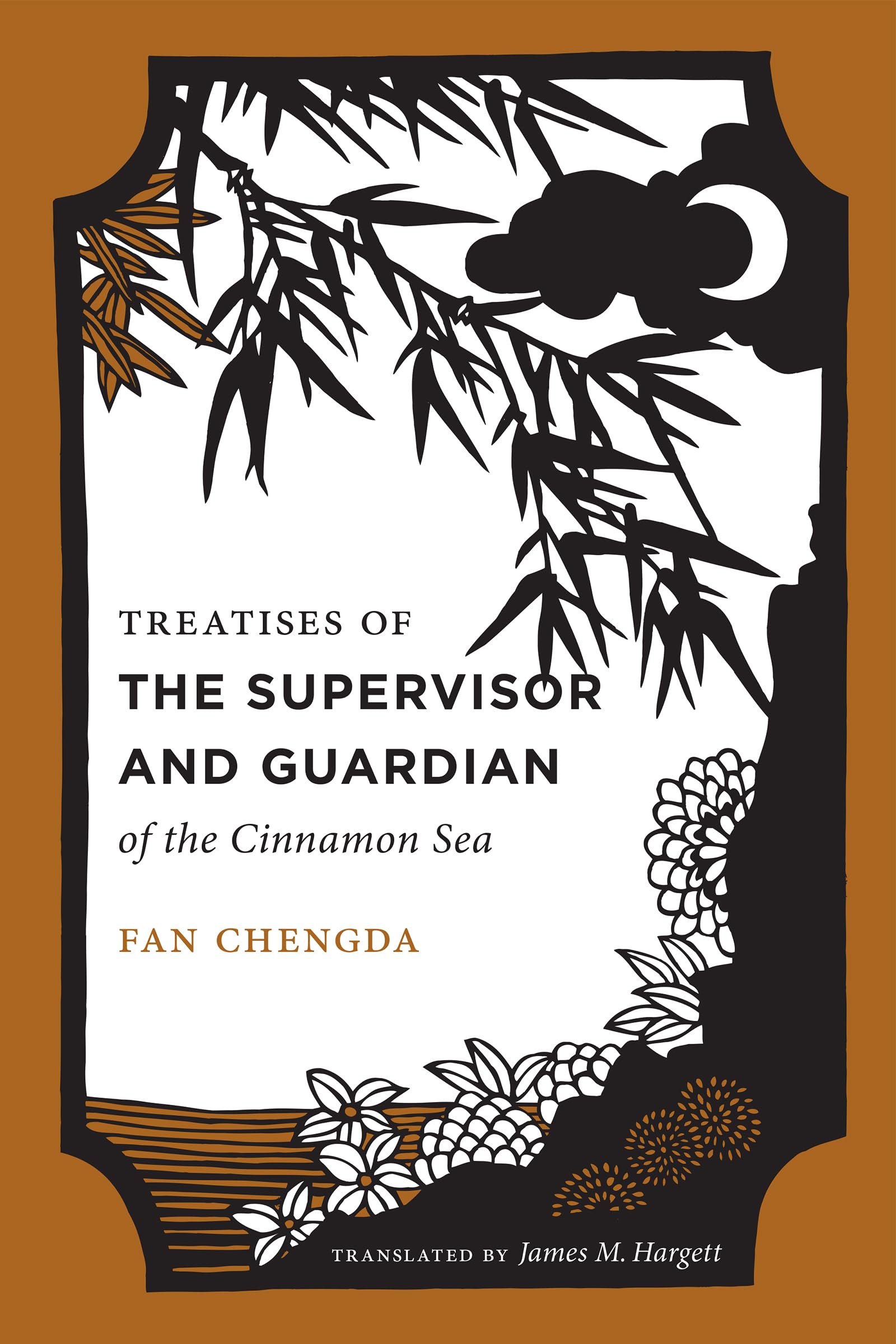 Treatises of the Supervisor and Guardian of the Cinnamon Sea: The Natural World and Material Culture of TwelfthCentury China (C,Used