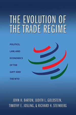 The Evolution Of The Trade Regime: Politics, Law, And Economics Of The Gatt And The Wto,New