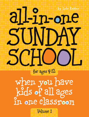 Allinone Sunday School For Ages 412 (Volume 1): When You Have Kids Of All Ages In One Classroom (Volume 1),New