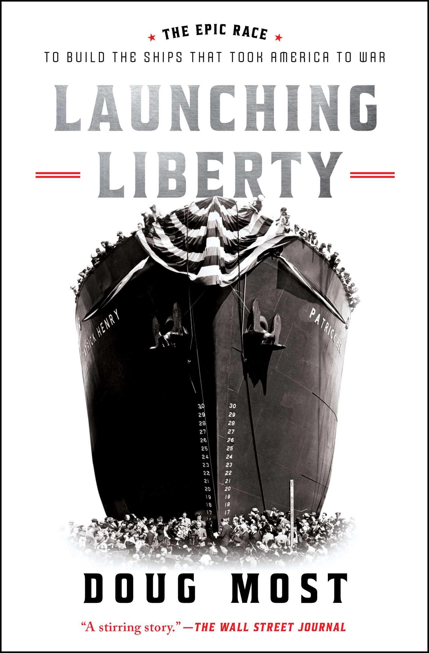 Launching Liberty: The Epic Race To Build The Ships That Took America To War