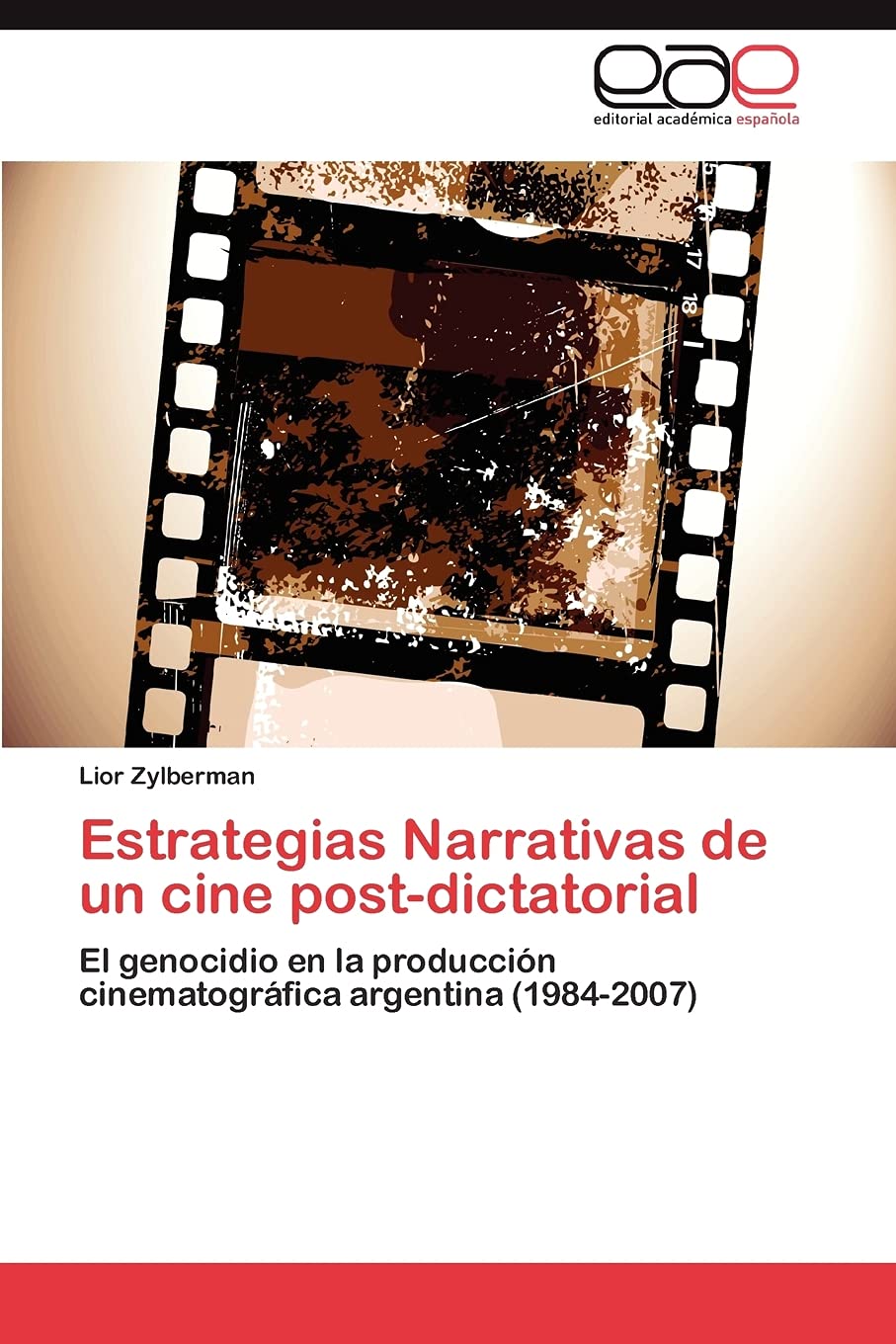 Estrategias Narrativas de un cine postdictatorial: El genocidio en la produccin cinematogrfica argentina (19842007) (Spani,Used
