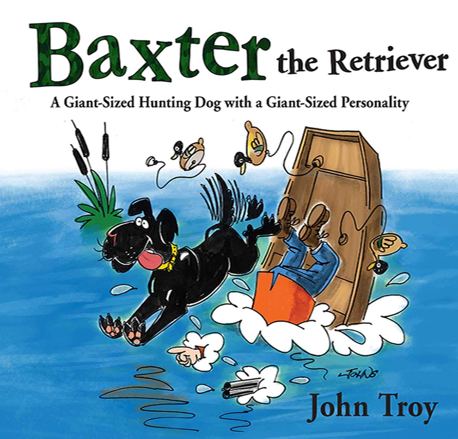 Baxter The Retriever: A Giantsized Hunting Dog With A Giantsized Personality,Used