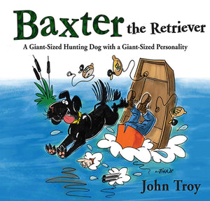 Baxter The Retriever: A Giantsized Hunting Dog With A Giantsized Personality,Used