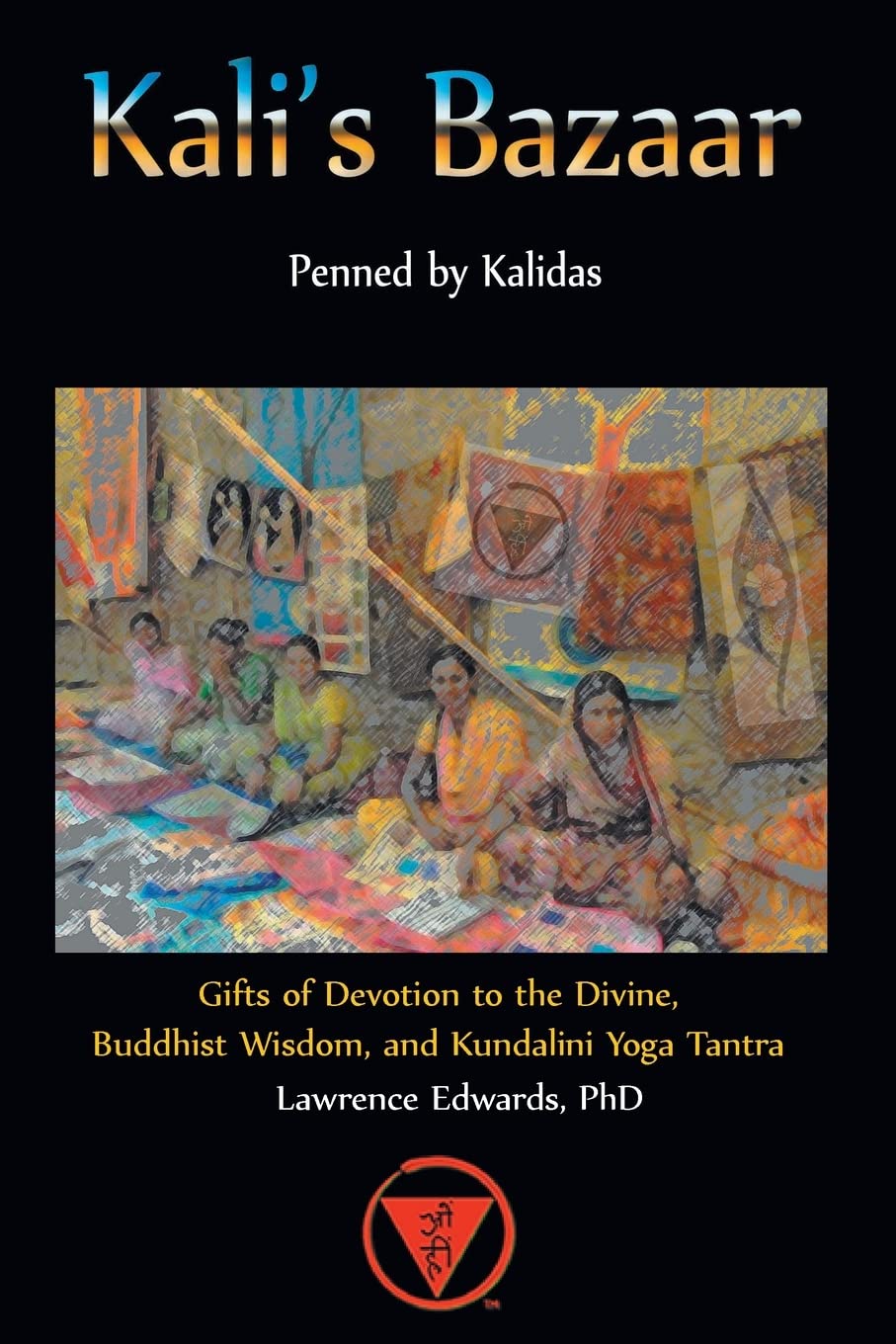 Kali'S Bazaar: Gifts Of Devotion To The Divine, Buddhist Wisdom, And Kundalini Yoga Tantra,Used