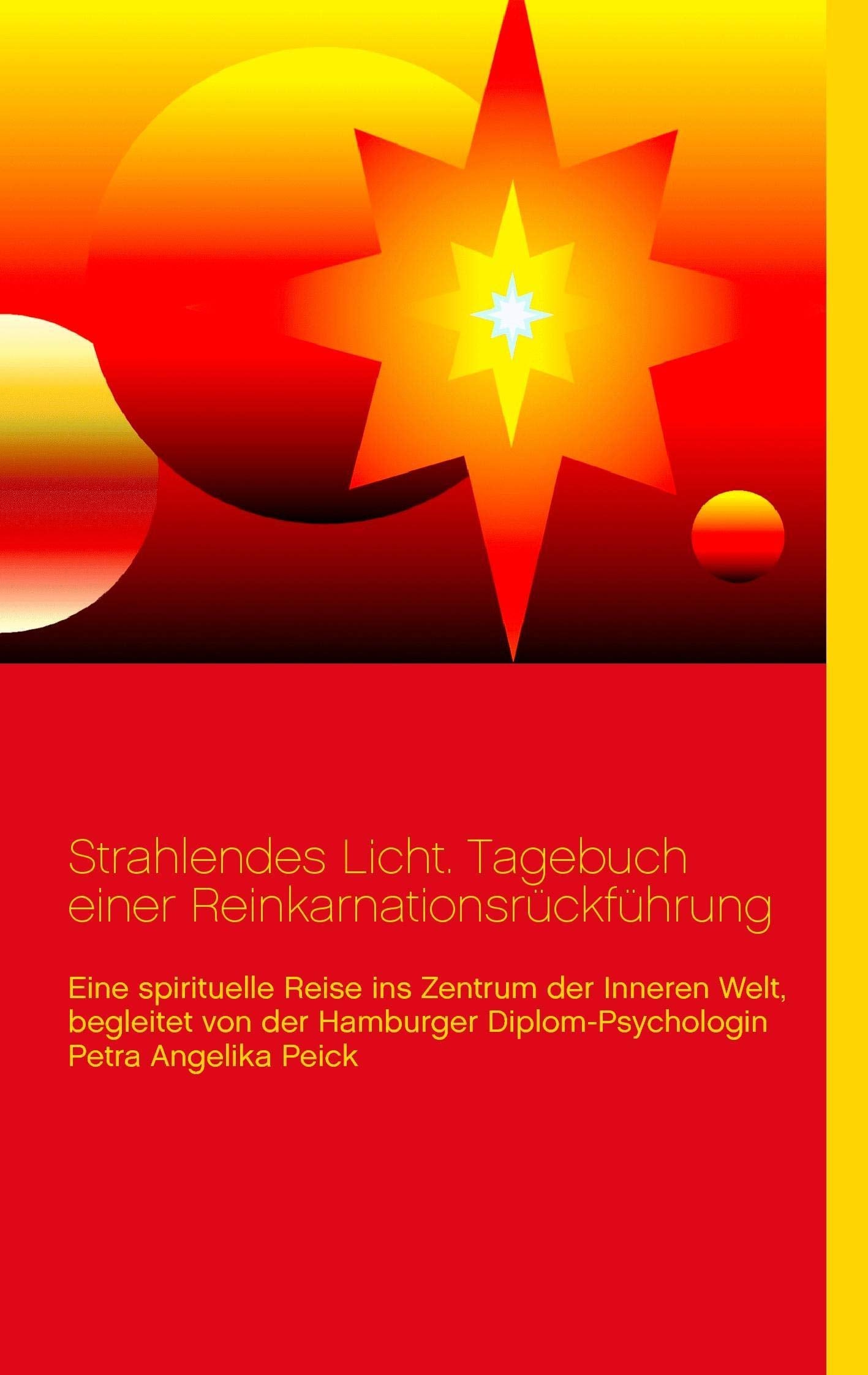 Strahlendes Licht. Tagebuch einer Reinkarnationsrckfhrung: Eine spirituelle Reise ins Zentrum der Inneren Welt, begleitet von de,Used