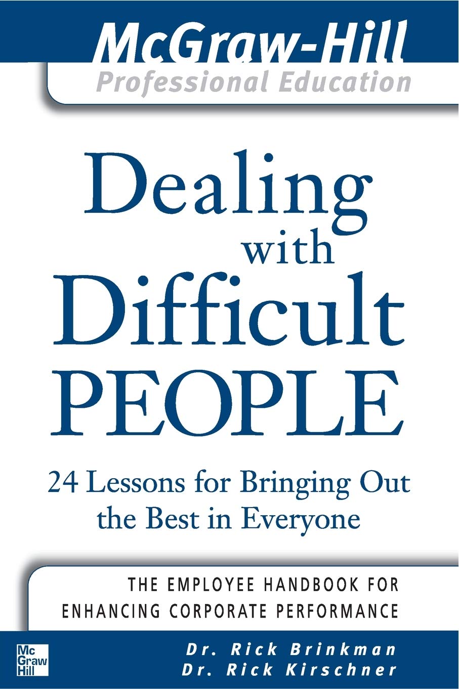 Dealing With Difficult People : 24 Lessons For Bringing Out The Best In Everyone,New